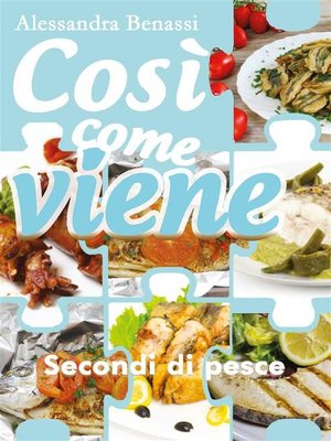 cover image of Così come viene. Secondi di pesce
